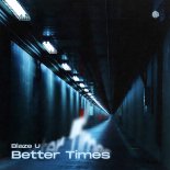 Blaze U - Better Times (Extended Mix)