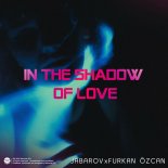 Jabarov & Furkan Özcan - In the Shadow of Love (Original Mix)