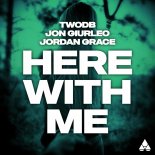 twoDB and Jon Giurleo and Jordan Grace - Here With Me