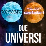 Roby Rossini and Melody Castellari - Due Universi