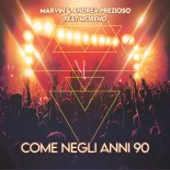 Marvin and Andrea Prezioso Feat. MORENO - COME NEGLI ANNI 90
