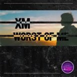 XM - Worst Of Me