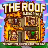 Albino, Illuszion, Titan Hexor, HET POMPSTATION - The Roof (ALBINO Remix - Extended)