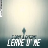 E-Grot, Extions - Leave U' Me (Original Mix)
