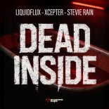 LiquidFlux, Stevie Rain, Xcepter - DEAD INSIDE  (Extended Mix)