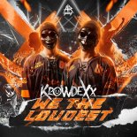 Krowdexx - WE THE LOUDEST (Original Mix)