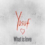 Yosuf - What Is Love (Original Mix)