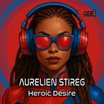 Aurelien Stireg - Heroic Desire (Original Mix)