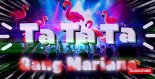 Gang Mariana - Ta Ta Ta