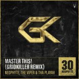 Neophyte & Tha Playah Feat.The Viper - Master This! (GridKiller Remix)
