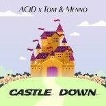 ACiD x Tom & Menno - Castle down