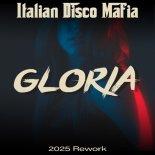 Italian Disco Mafia - Gloria (2025 Rework)