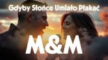M&M - Gdyby Słońce Umiało Płakać (Piękna Piosenka o Miłości)