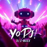 DJ E-MaxX - YO DJ! (Extended Version)