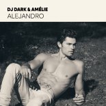 Dj Dark & Amélie - Alejandro (Extended)