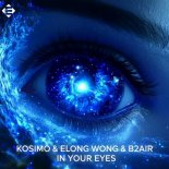 Kosimo & Elong Wong & B2AIR - In Your Eyes