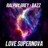 Ralphy Grey & Bazz - Love Supernova