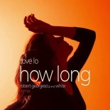 Tove Lo - How Long (Robert Georgescu And White Extended Remix)