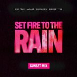Ema Feud, Lupage, Charles B, BIGMOO & YUB - Set Fire To The Rain (Sunset Mix)