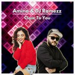 DJ Ramezz & Amina - Close To You