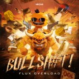 Flux Overload - BULLSH#T! (Edit)