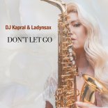 Ladynsax & Dj Kapral - Don't Let Go