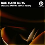 Bad Habit Boys - Weekend (Milo.nl Dejavu Remix)