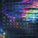 DJ T.H. & Cyre & Lokka Vox - Don't Wait (Extended Mix)