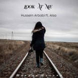 Hussein Arbabi feat. ALSA - Look At Me (Original Mix)