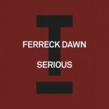 Ferreck Dawn - Serious (Extended Mix)
