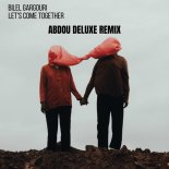 Bilel Gargouri - Let's Come Together (Abdou Deluxe Remix)