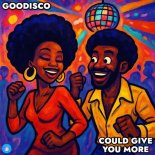 GooDisco - Could Give You More