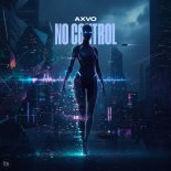 Axvo - No Control 🔥