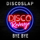 Discoslap - Bye Bye