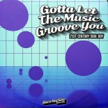 21st Century Soul Boy - Gotta Let the Music Groove You