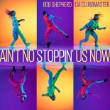 Bob Shepherd & Da Clubbmaster - Ain't No Stoppin' Us Now (Extended Mix)