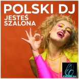 Polski DJ - Jestes Szalona (Original Mix)