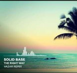 SOLID BASE - The Right Way (VAZAR REMIX)