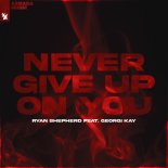 Ryan Shepherd & Georgi Kay - Never Give Up On You