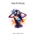 Igor Pumphonia - Keep On Missing
