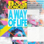 B And S Concept - A Way Of Life (Extended Mix)