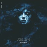 Rainshow - Don't Leave (Original Mix)