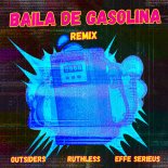 Effe Serieus & Outsiders Feat. Ruthless - Baila de Gasolina (Outsiders & Ruthless Remix)