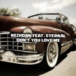 Nezhdan feat. Eternal - Don't You Love Me (Original Mix)
