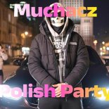 Muchacz - Polish Party