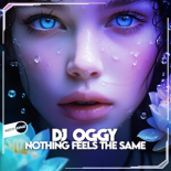 DJ OGGY - Nothing Feels The Same (Original Mix)