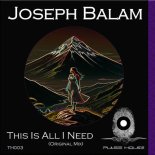 Joseph Balam - This Is All I Need (Original Mix)