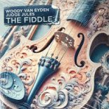 Woody van Eyden & Judge Jules - The Fiddle (Woody van Eyden Extended Mix)