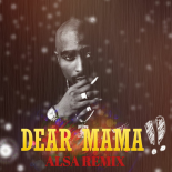 2Pac - Dear Mama (ALSA Remix)