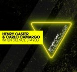 Henry Caster & Carlo Camargo - When Silence Stayed (Extended Mix)